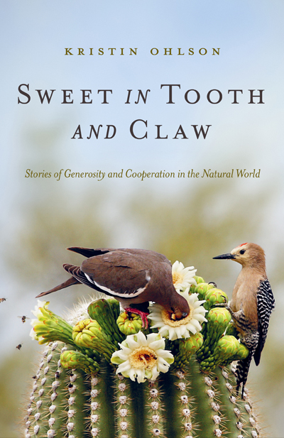 Sweet in Tooth and Claw: Stories of Generosity and Cooperation in the Natural World book jacket