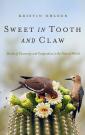 Sweet in Tooth and Claw: Stories of Generosity and Cooperation in the Natural World book jacket